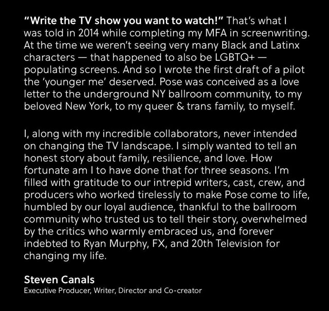 Steven Canals, co-creator of the acclaimed series POSE, announced the series will end after the upcoming third season