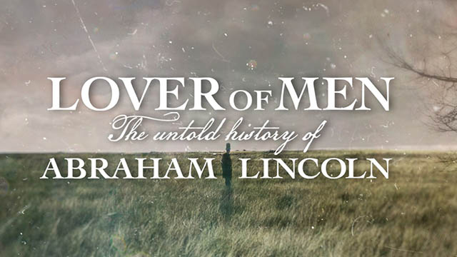"Lover of Men" documentary delves into the private romantic life of Abraham Lincoln