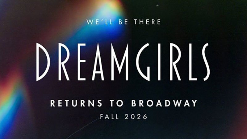 DREAMGIRLS will return to Broadway in the fall of 2026