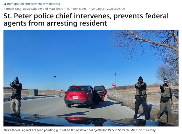 The local police chief in St. Peter, Minnesota, intervened to stop ICE agents from detaining a local resident who had been observing ICE actions.