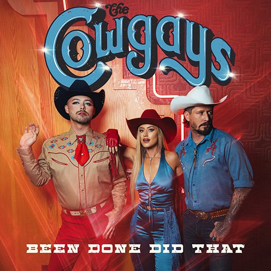 The Cowgays new single "Been Done Did That"