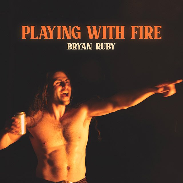 Out country music artist Bryan Ruby releases new EP "Playing With Fire"